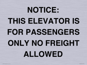 NOTICE: THIS ELEVATOR IS FOR PASSENGERS ONLY NO FREIGHT ALLOWED